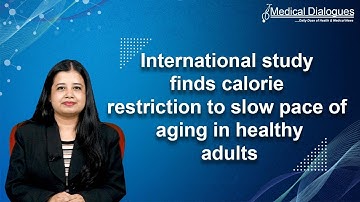 International study finds calorie restriction to slow pace of aging in healthy adults