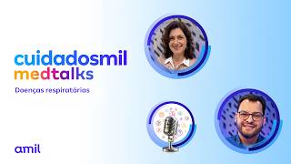 Podcast Cuidadosmil Medtalks - 19º episódio - Doenças Respiratórias