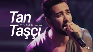 Tan Taşçı - Rüyalarım Olmasa & Ah Bu Şarkıların  (2014 BGM - Canlı Performans)