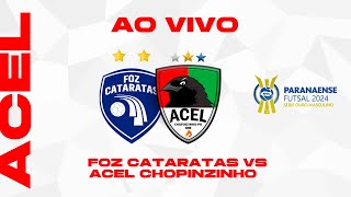 Campeonato Paranaense de Futsal - Série Ouro - 2024 -  Foz Cataratas VS ACEL Chopinzinho