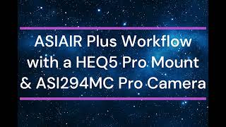 ZWO ASIAIR Plus - Workflow with a HEQ5 Pro Mount & ASI294MC Pro Camera