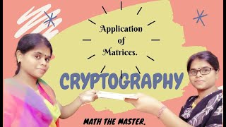 Application of Matrices|CRYPTOGRAPHY|Decryption&Encryption of Matrices|Google Form&Mind Map attached