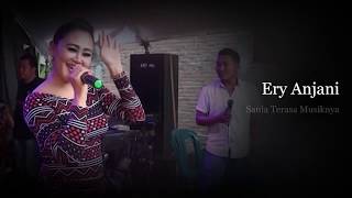 Ojo Nguber Welase - Ery Anjani - Sania Terasa Musiknya...!!!