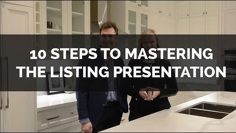 10 Steps to mastering the listing presentation