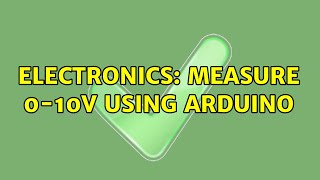 Electronics: Measure 0-10V using Arduino