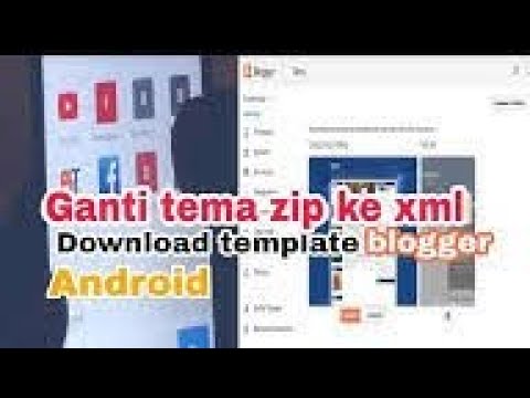cara ganti tema blogger zip ke xml Android - YouTube