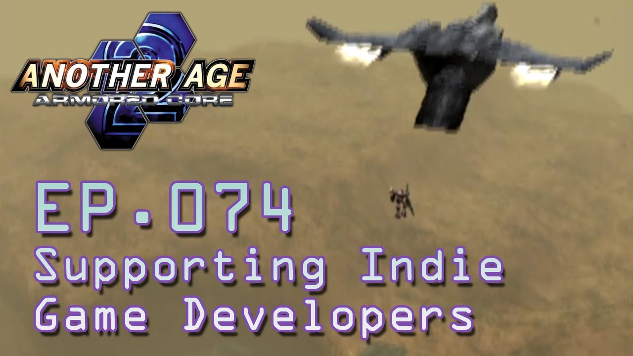 Armored Core 2: Another Age - Ep.074 - Supporting Indie Game Developers