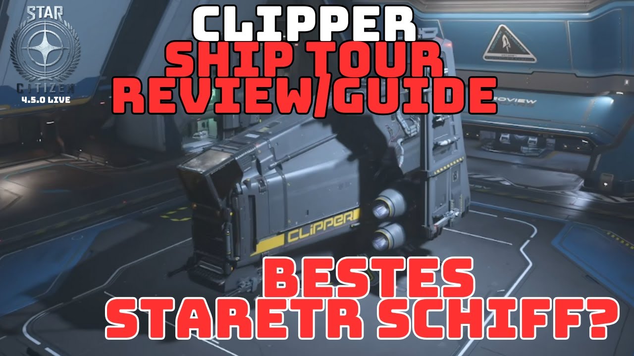 STAR CITIZEN 4.4.0 ★[4K PC]★ CLIPPER ★ Ship Tour ★ Infos / Review / Walkthrough ★ Bestes Starter