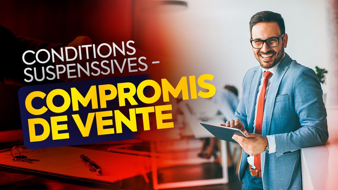 Conditions suspensives en vente immobilière : tout comprendre