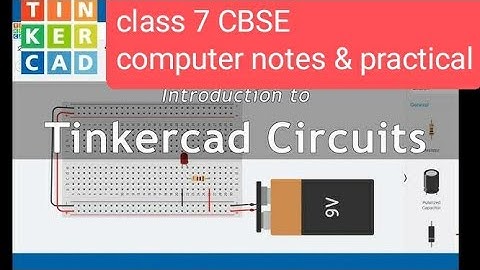 part1 circuit and circuit assemblies in tinkercad CBSE class 7 computer notes exercise solved papers