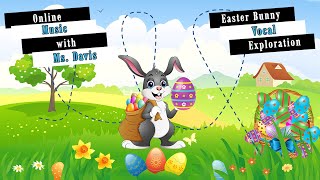 Easter Bunny Vocal Exploration and Voice Warmup