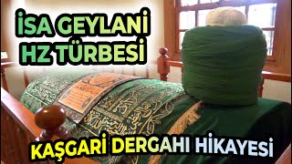 İsa Geylani̇ Hz Türbesi̇ Ve Kaşgari̇ Dergahinin Hi̇kayesi̇