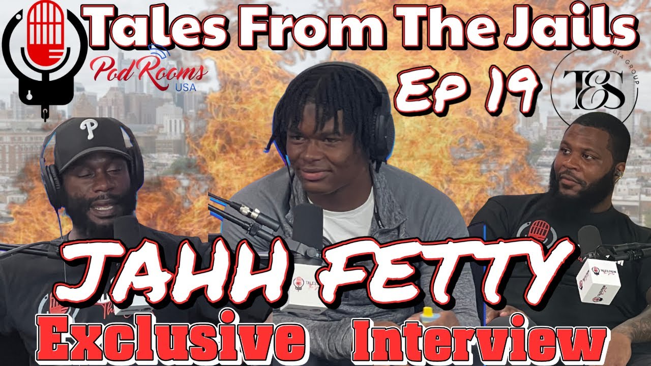 Tales From The Jails Episode 19 | Jahh Fetty “I was born into this” 