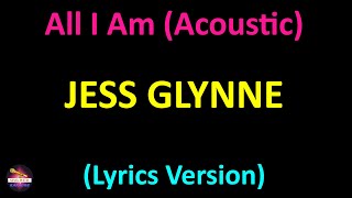 Jess Glynne - All I Am (Acoustic) (Lyrics version)