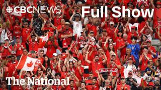 CBC News: The National | Canada's huge 1st-ever FIFA World Cup win