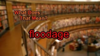 Famous What does floodage mean? Wealth