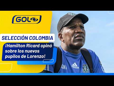 Hamilton Ricard and his take on Néstor Lorenzo's new era for the Colombian National Team