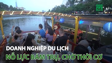 Doanh nghiệp du lịch nỗ lực bám trụ, chờ thời cơ | VTC14