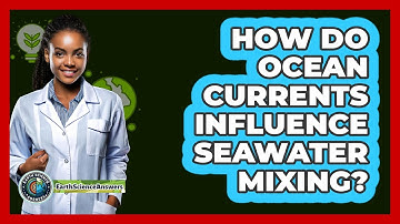 How Do Ocean Currents Influence Seawater Mixing?