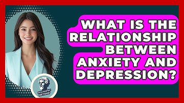 What Is The Relationship Between Anxiety And Depression? - Philosophy Beyond