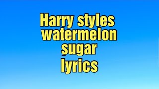 Harry Styles - Watermelon Sugar (Lyrics)