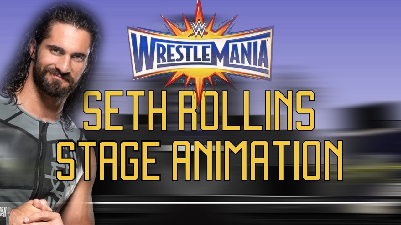 WWE Stage Animation | Seth Rollins (WrestleMania 33) - YouTube