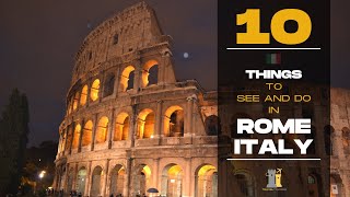 Top 10 Things to Do and See in Rome, Italy | European City Guide