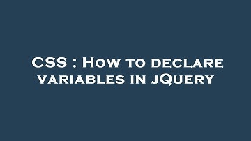 CSS : How to declare variables in jQuery