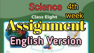Assignment || Class→8 || Science || English Version || 4th week ||