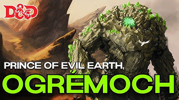 Ogrémoch, Prince of Evil Earth | D&D Elemental Lore | The Dungeoncast Ep. 393