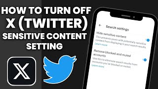 How To Turn Off X (Twitter) Sensitive Content Setting