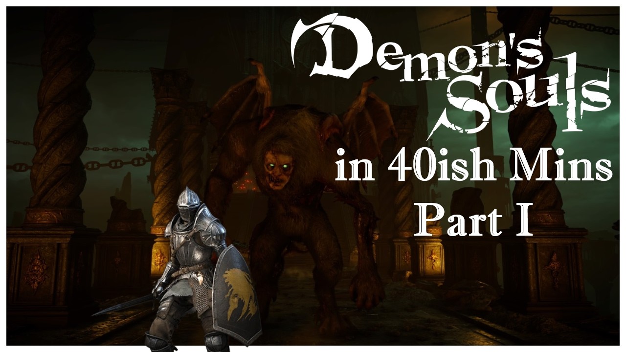 Demon's Souls in 57 Minutes: Part I