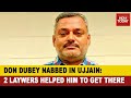 Gangster Vikas Dubey Arrested: Two Advocates Helped The Kanpur Don To Reach Ujjain