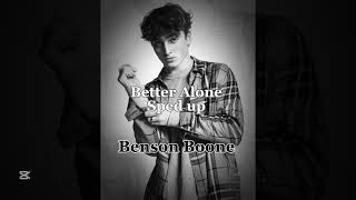 Better Alone [Sped Up] // Benson Boone