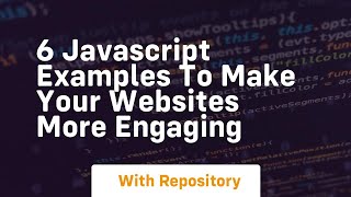 6 javascript examples to make your websites more engaging
