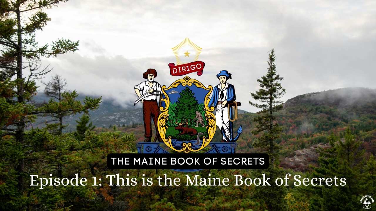 The Maine Book of Secrets Episode 1: This is the Maine Book of Secrets