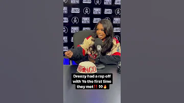 Dreezy had a rap-off with Kanye West the first time they met
