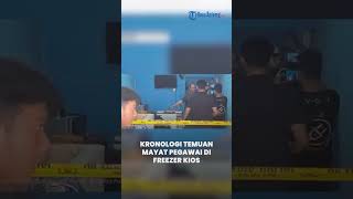 Chronology of the Discovery of an Employee's Body in the Freezer of a Fried Chicken Stall in Beka...