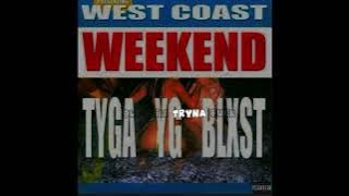 Tyga, YG, Blxst - West Coast Weekend (Lyric Video) 2023