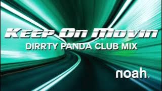 NOAH - Keep On Movin' (Dirrty Panda Club Mix)