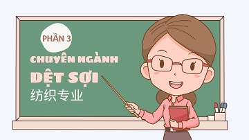 Từ Vựng Tiếng Trung Chuyên Ngành Dệt Sợi | Pinyin – Ví dụ – Nghĩa tiếng Việt (PHẦN 3)