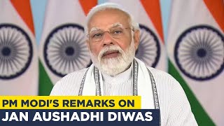PM Modis remarks on Jan Aushadhi Diwas
