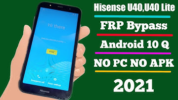 Hisense U40 2021 Android10 Remove Google Unlock /Hisense U40 Lite FRP Bypass Google Account NO PC