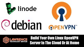 Tutorial for Deploying / Build Your Own Linux OpenVPN Server In The Cloud Or At Home