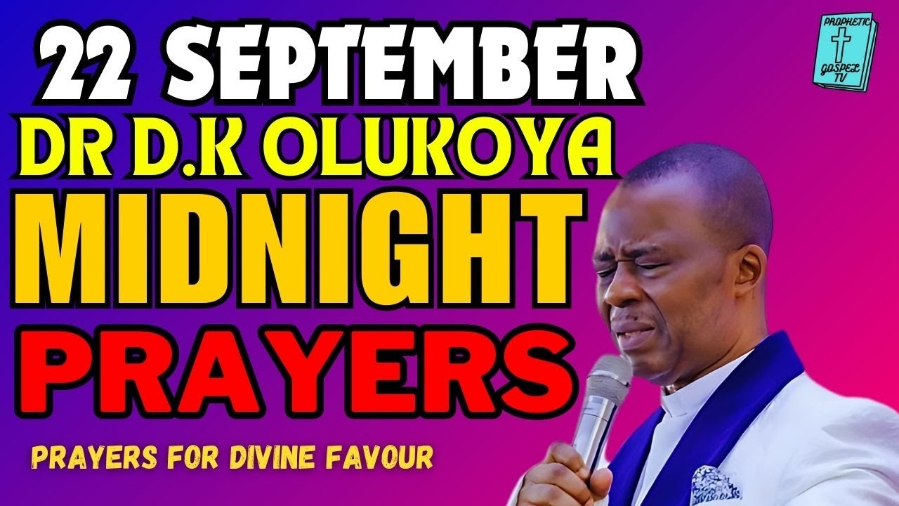 22ND SEPTEMBER 2024 MIDNIGHT PRAYERS | DR D.K OLUKOYA