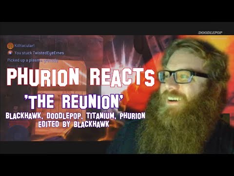 Phurion Reacts :: The Reunion by Blackhawk (Blackhawk, Titanium, Doodlepop & Phurion)