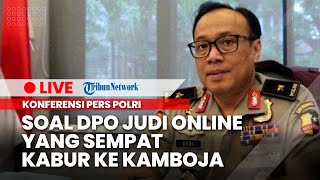 🔴LIVE: Konferensi Pers Polri Terkait DPO Judi Online yang Sempat Kabur ke Kamboja