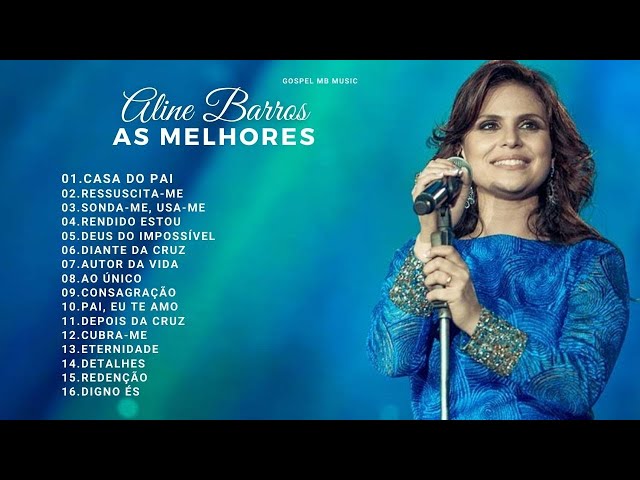 Aline Barros - As Melhores (Músicas Gospel Mais Tocadas) class=