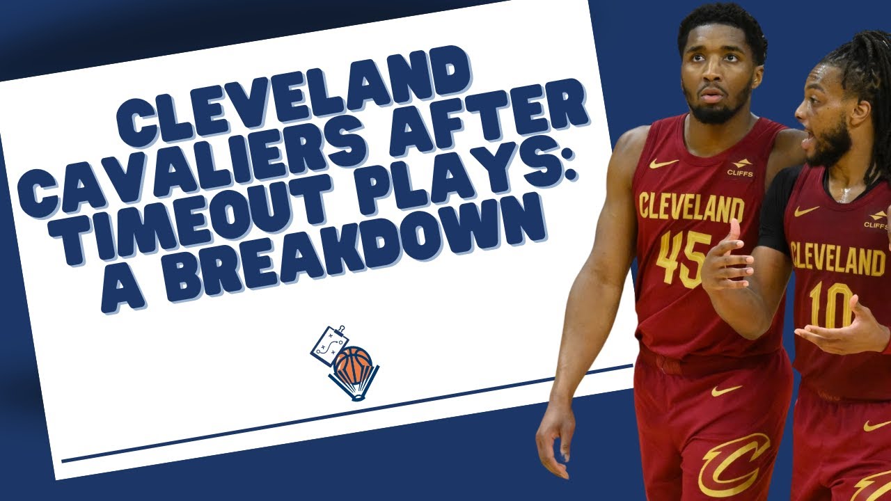 Cleveland Cavaliers After Timeout Plays: A Breakdown