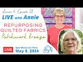 S4 ep 18 repurposing quilted fabrics patchwork breeze live with annie